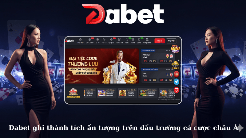 Dabet ghi thành tích ấn tượng trên đấu trường cá cược châu Á