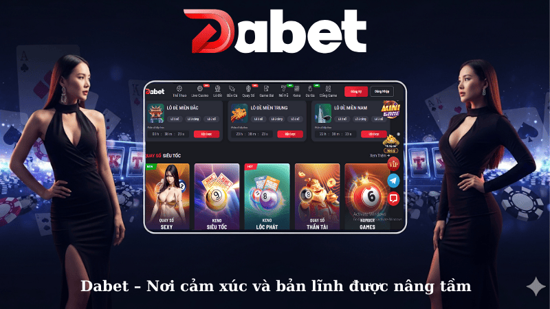 Dabet – Nơi cảm xúc và bản lĩnh được nâng tầm