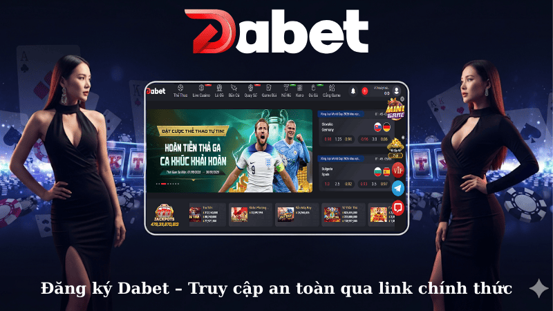 Đăng ký Dabet – Truy cập an toàn qua link chính thức