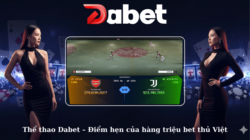 Thể thao Dabet – Điểm hẹn của hàng triệu bet thủ Việt